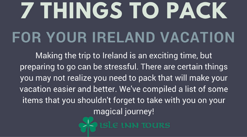 7 Things To Pack For Your Ireland Vacation